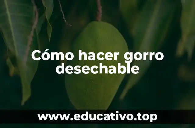 Cómo hacer gorro desechable