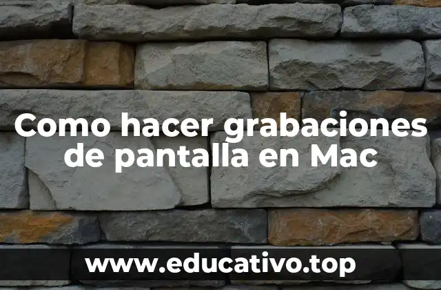 Como hacer grabaciones de pantalla en Mac