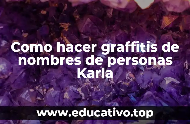 Como hacer graffitis de nombres de personas Karla