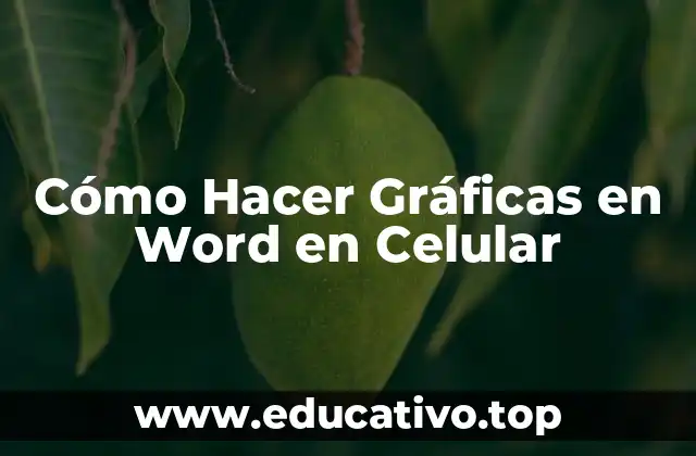 Cómo Hacer Gráficas en Word en Celular