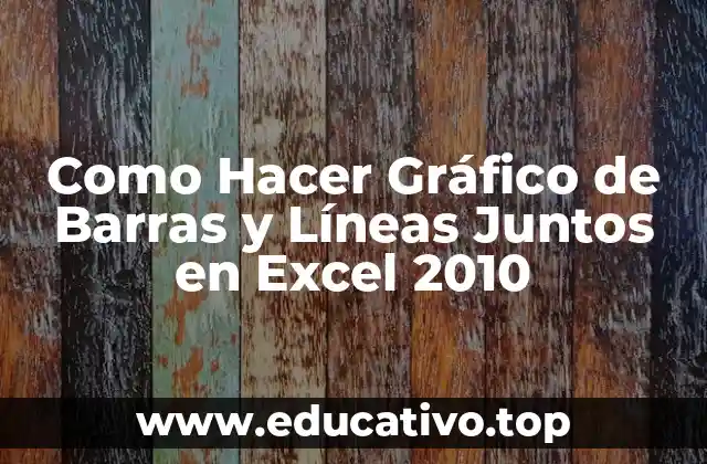 Como Hacer Gráfico de Barras y Líneas Juntos en Excel 2010