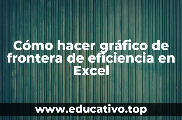 Cómo hacer gráfico de frontera de eficiencia en Excel