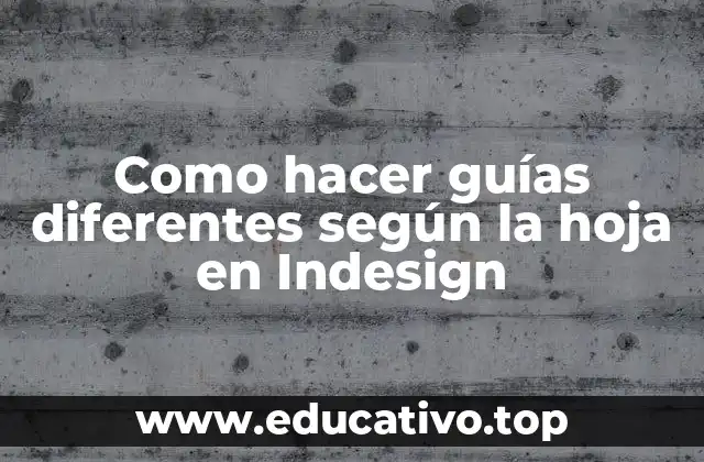 Como hacer guías diferentes según la hoja en Indesign