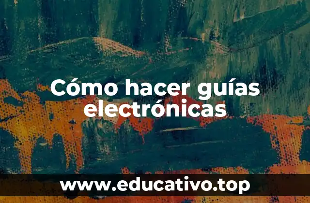 Cómo hacer guías electrónicas