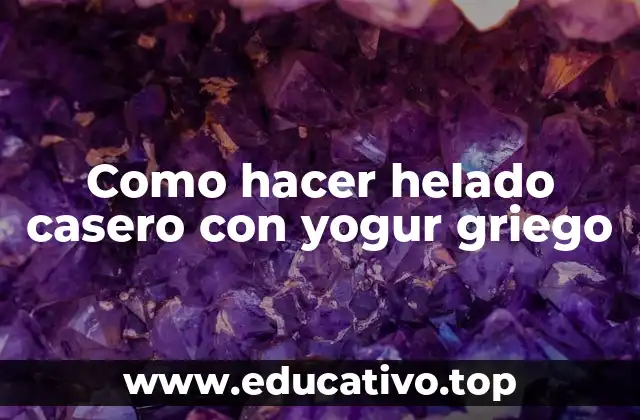 Como hacer helado casero con yogur griego