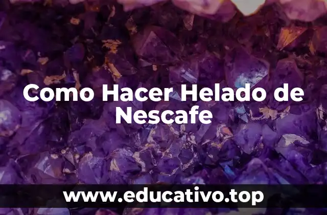 Como Hacer Helado de Nescafe