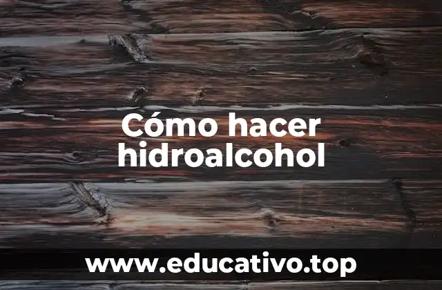 Cómo hacer hidroalcohol