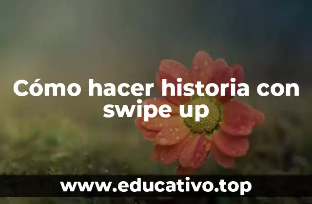 Cómo hacer historia con swipe up