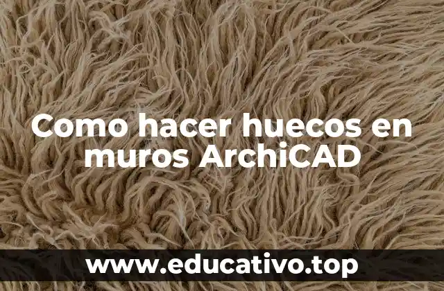 Como hacer huecos en muros ArchiCAD