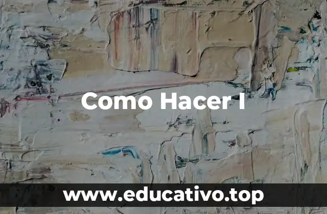 Que es Hacer I y Para Que Sirve