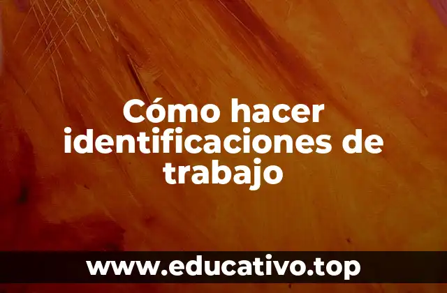 Cómo hacer identificaciones de trabajo