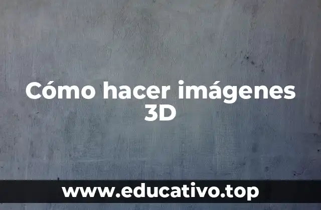 Cómo hacer imágenes 3D