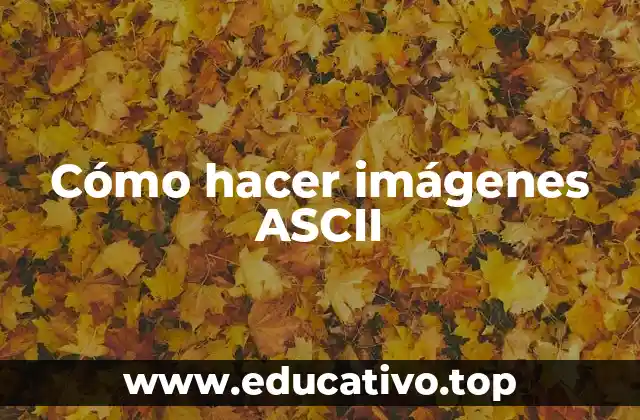 Cómo hacer imágenes ASCII