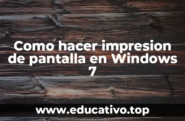 Como hacer impresion de pantalla en Windows 7