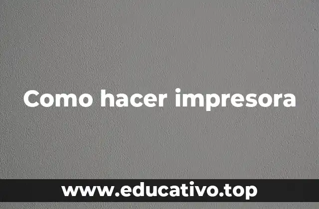 Como hacer impresora