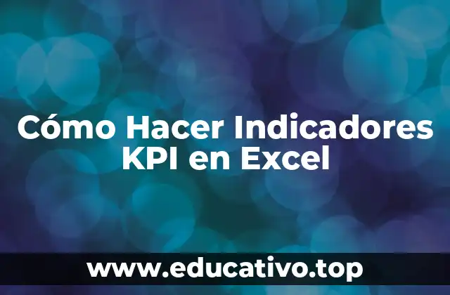 Cómo Hacer Indicadores KPI en Excel