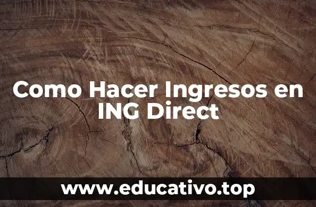 Como Hacer Ingresos en ING Direct