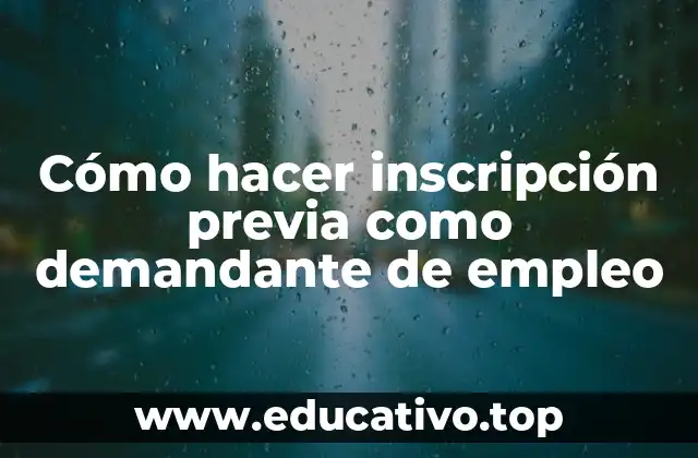 Cómo hacer inscripción previa como demandante de empleo