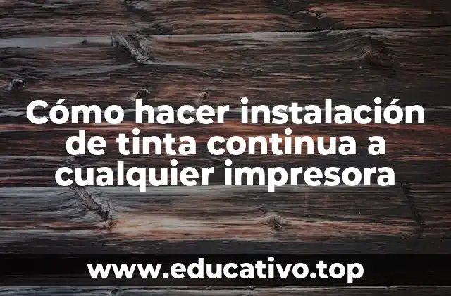 Cómo hacer instalación de tinta continua a cualquier impresora