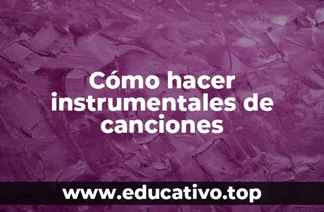 Cómo hacer instrumentales de canciones