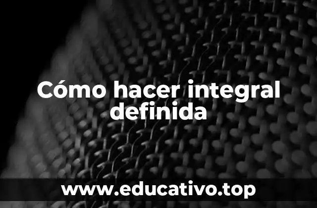 Cómo hacer integral definida