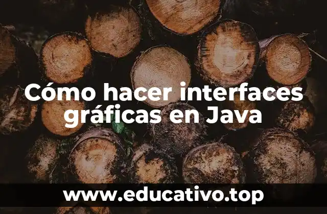 Cómo hacer interfaces gráficas en Java