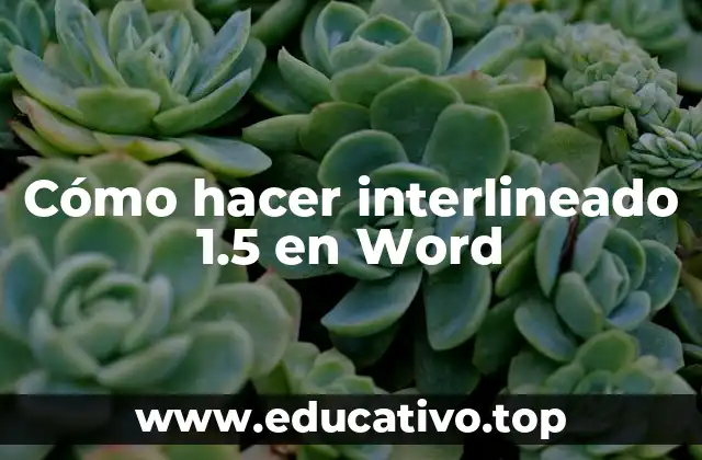 Cómo hacer interlineado 1.5 en Word