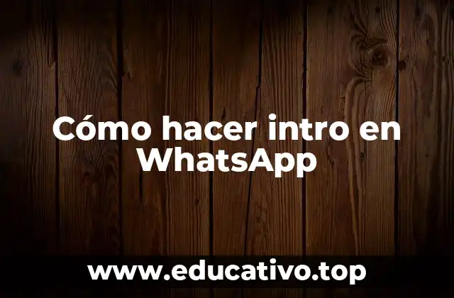 Cómo hacer intro en WhatsApp