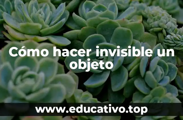 Cómo hacer invisible un objeto