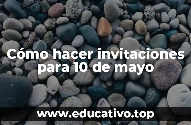 Cómo hacer invitaciones para 10 de mayo