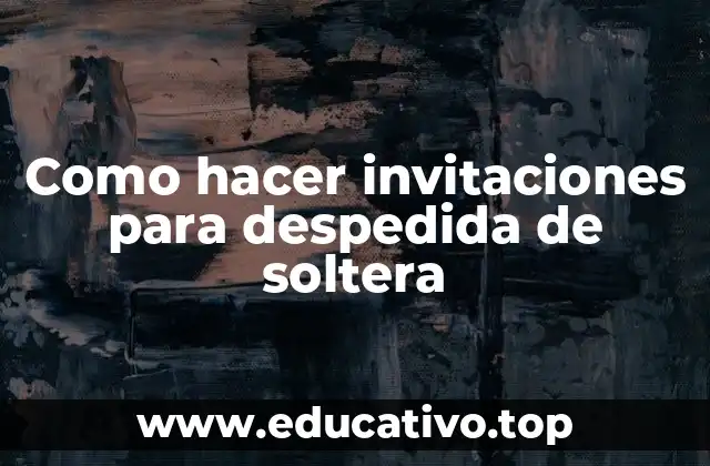 Como hacer invitaciones para despedida de soltera