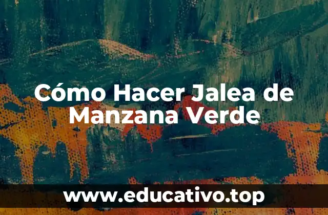 Cómo Hacer Jalea de Manzana Verde