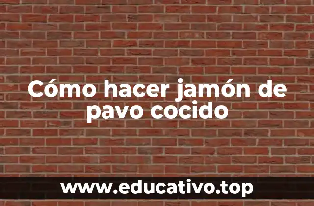 Cómo hacer jamón de pavo cocido