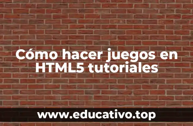 Cómo hacer juegos en HTML5 tutoriales