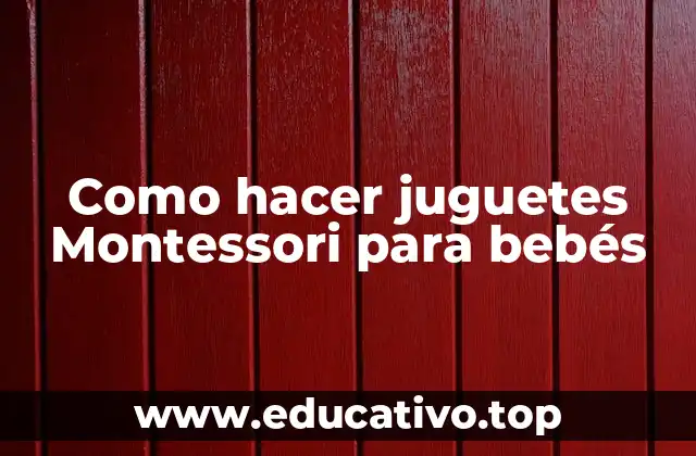 Como hacer juguetes Montessori para bebés