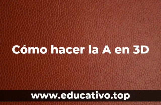 Cómo hacer la A en 3D