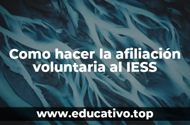 Como hacer la afiliación voluntaria al IESS