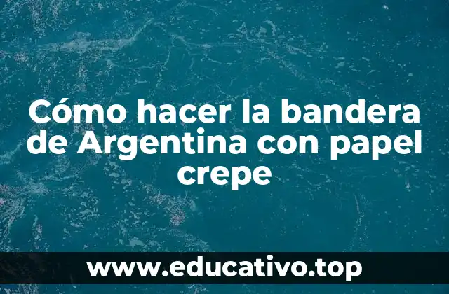 Cómo hacer la bandera de Argentina con papel crepe