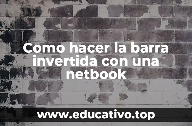 Como hacer la barra invertida con una netbook