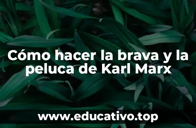 Cómo hacer la brava y la peluca de Karl Marx