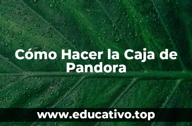 Cómo Hacer la Caja de Pandora