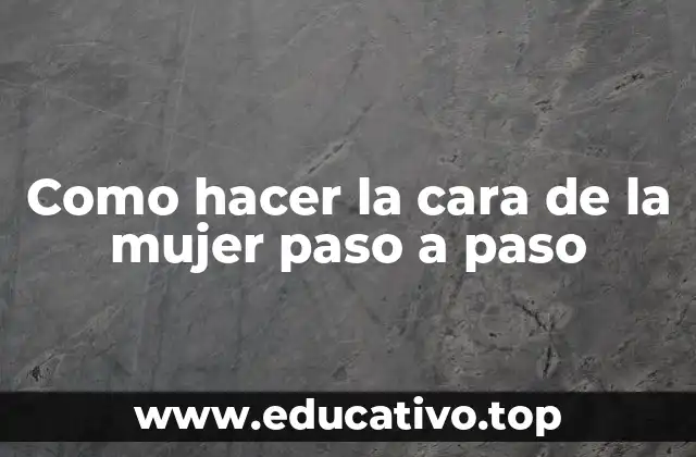 Como hacer la cara de la mujer paso a paso