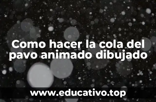 Como hacer la cola del pavo animado dibujado