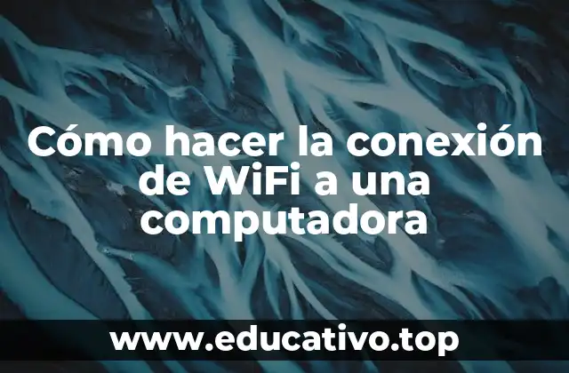Cómo hacer la conexión de WiFi a una computadora