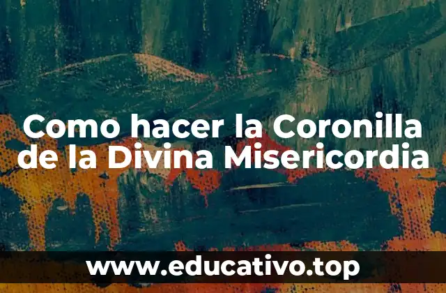 Como hacer la Coronilla de la Divina Misericordia