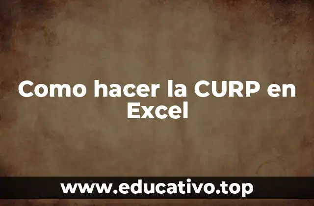 Como hacer la CURP en Excel