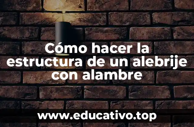 Cómo hacer la estructura de un alebrije con alambre