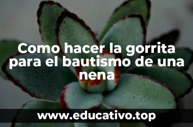 Como hacer la gorrita para el bautismo de una nena