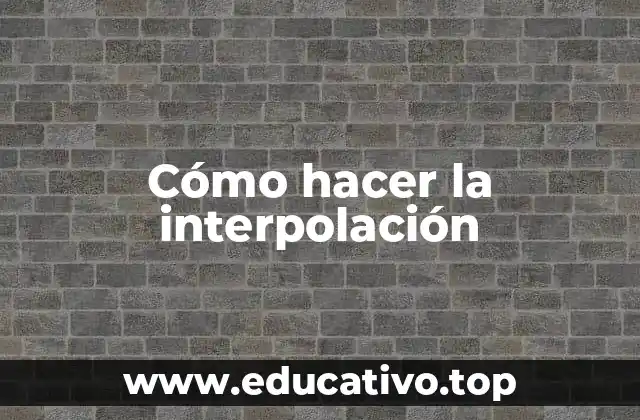 Cómo hacer la interpolación