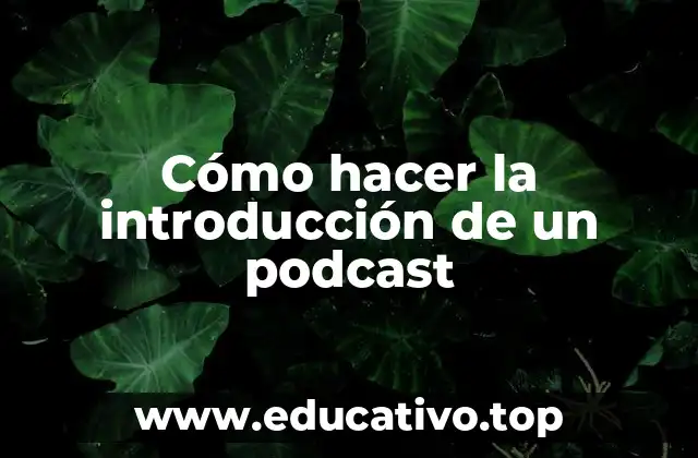 Cómo hacer la introducción de un podcast